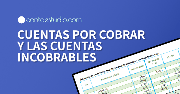 ¿Qué son las cuentas por cobrar y las cuentas incobrables?